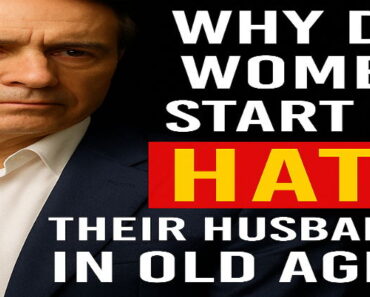 Why Do Some Women Start to Hate Their Husbands in Old Age