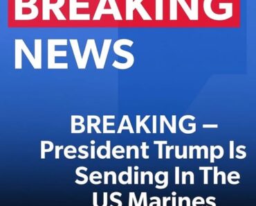 Trump Deploys U.S. Marines